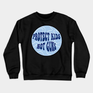 Protect Kids Not Guns stickers Crewneck Sweatshirt